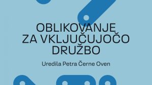 Ilustriranje nevidnega: Oblikovanje za vključujočo družbo